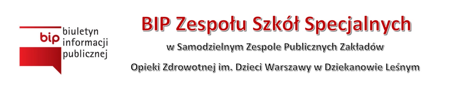 BIP Zespołu Szkół Specjalnych w Samodzielnym Zespole Publicznych Zakładów Opieki Zdrowotnej im. Dzieci Warszawy w Dziekanowie Leśnym